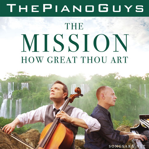 http://dl.songsara.net/RaMt%21N/93/Farvardin/Pictures/The%20Piano%20Guys%20-%20The%20Mission%20%20-%20How%20Great%20Thou%20Art%20%282014%29%20SONGSARA.NET.jpg