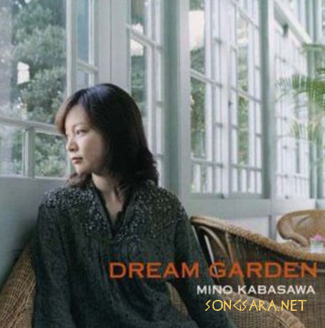 http://dl.songsara.net/RaMt%21N/93/Mordad/Album/Mino%20Kabasawa%20-%20Dream%20Garden%20%282004%29%20SONGSARA.NET/Mino%20Kabasawa%20-%20Dream%20Garden%202004.jpg