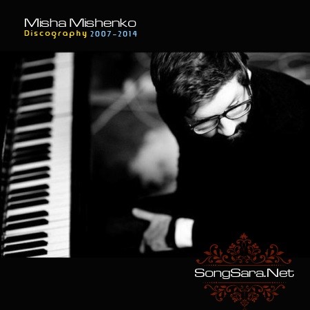 http://dl.songsara.net/hamid/92/Pictures/Misha%20Mishenko%20Discography.jpg