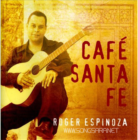http://dl.songsara.net/instrumental/Bahman91/Roger%20Espinoza_Cafe%20Santa%20Fe%20(2012)%20SONGSARA.NET/Cafe%20Santa%20Fe%202012.jpg